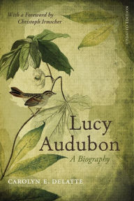 Title: Lucy Audubon: A Biography, Author: Carolyn E. DeLatte