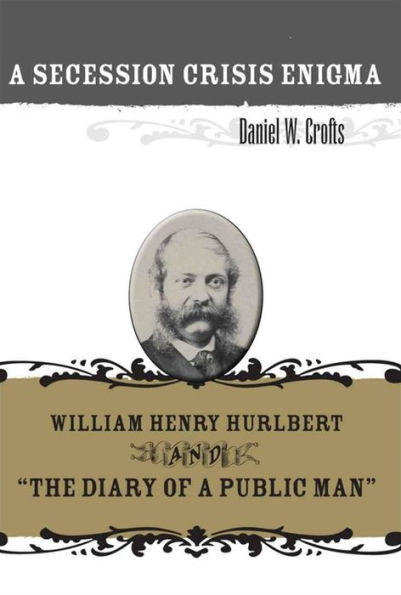 A Secession Crisis Enigma: William Henry Hurlbert and 