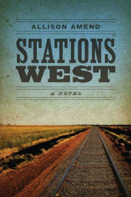 Title: Stations West, Author: Allison Amend