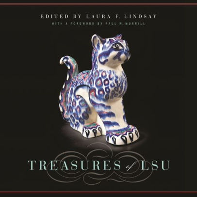 Treasures Of Lsu By Laura F Lindsay Paperback Barnes Noble