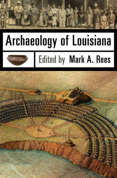 Archaeology of Louisiana / Edition 1