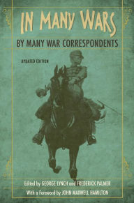 Title: In Many Wars, by Many War Correspondents, Author: George Lynch