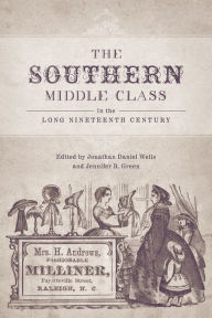 Title: The Southern Middle Class in the Long Nineteenth Century, Author: Jonathan Daniel Wells