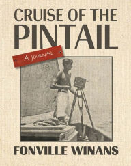 Title: Cruise of the Pintail: A Journal, Author: Robert L. Winans