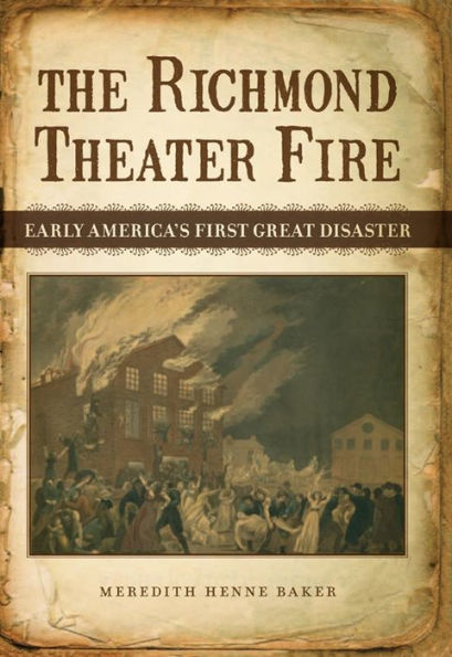 The Richmond Theater Fire: Early America's First Great Disaster