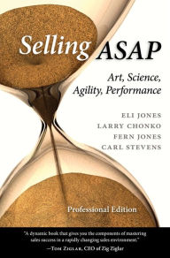 Title: Selling ASAP: Art, Science, Agility, Performance / Edition 1, Author: Eli Jones