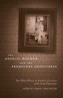 The Angelic Mother and the Predatory Seductress: Poor White Women in Southern Literature of the Great Depression