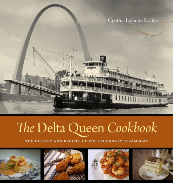 The Delta Queen Cookbook: The History and Recipes of the Legendary Steamboat
