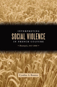 Title: Interpreting Social Violence in French Culture: BuzanÃ§ais, 1847-2008, Author: Cynthia A. Bouton