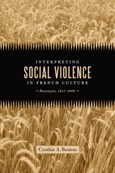 Interpreting Social Violence in French Culture: BuzanÃ§ais, 1847-2008