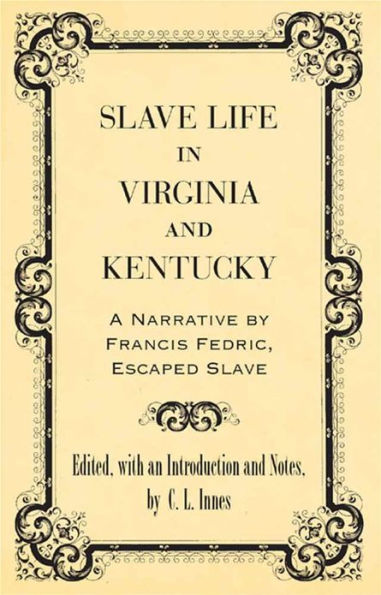 Slave Life in Virginia and Kentucky: A Narrative by Francis Fedric, Escaped Slave