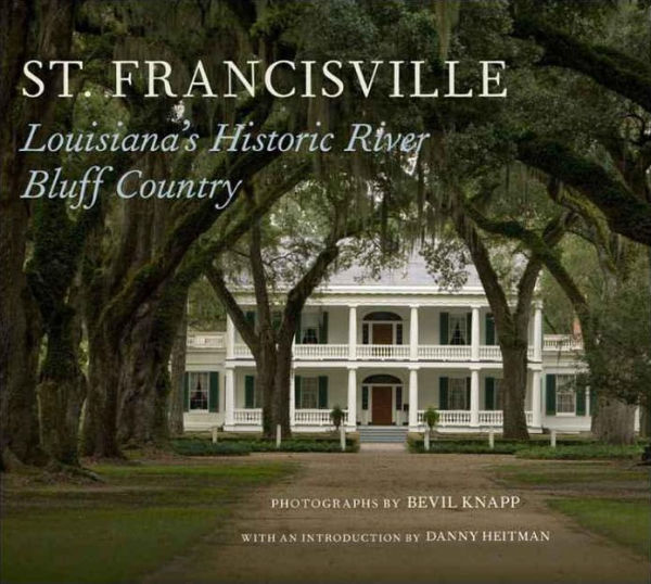 St. Francisville: Louisiana's Historic River Bluff Country