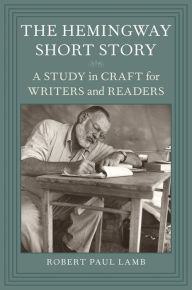 Title: The Hemingway Short Story: A Study in Craft for Writers and Readers, Author: Robert Paul Lamb