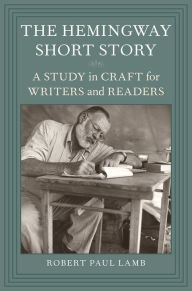 Title: The Hemingway Short Story: A Study in Craft for Writers and Readers, Author: Robert Paul Lamb