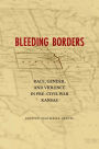 Bleeding Borders: Race, Gender, and Violence in Pre-Civil War Kansas