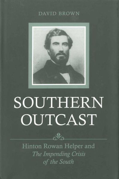 Southern Outcast: Hinton Rowan Helper and The Impending Crisis of the South