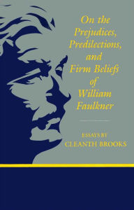 Title: On The Prejudices, Predilections, and Firm Beliefs of William Faulkner, Author: Cleanth Brooks