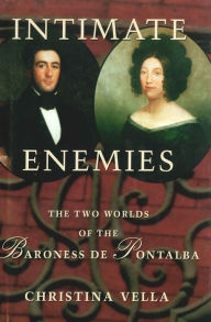 Title: Intimate Enemies: The Two Worlds of the Baroness de Pontalba, Author: Christina Vella
