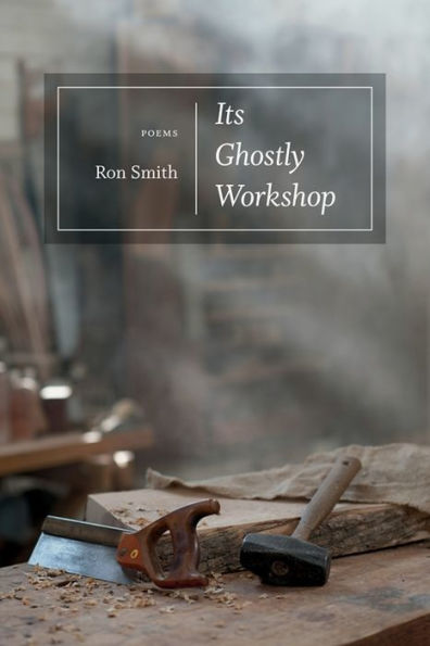 Its Ghostly Workshop: Poems