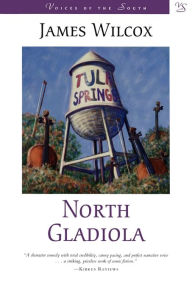Title: North Gladiola: A Novel, Author: James Wilcox