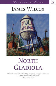 Title: North Gladiola: A Novel, Author: James Wilcox