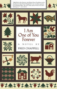 Title: I Am One of You Forever: A Novel, Author: Fred Chappell