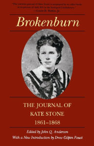 Title: Brokenburn: The Journal of Kate Stone, 1861-1868, Author: John Q. Anderson