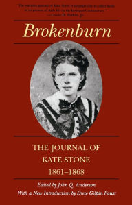 Title: Brokenburn: The Journal of Kate Stone, 1861--1868, Author: John Q. Anderson