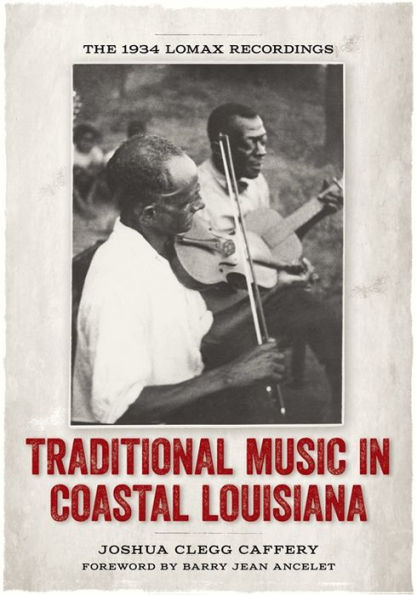 Traditional Music Coastal Louisiana: The 1934 Lomax Recordings