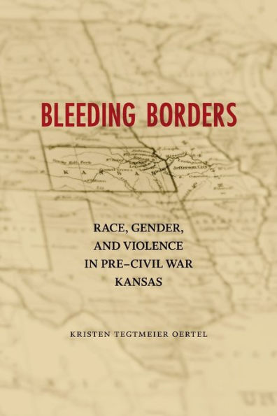 Bleeding Borders: Race, Gender, and Violence Pre-Civil War Kansas