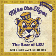 Title: Mike the Tiger: The Roar of LSU, Author: David G. Baker