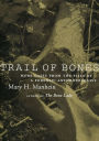 Trail of Bones: More Cases from the Files of a Forensic Anthropologist