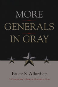 Title: More Generals in Gray, Author: Bruce S. Allardice