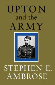Title: Upton and the Army, Author: Stephen E. Ambrose