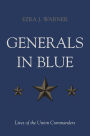 Generals in Blue: Lives of the Union Commanders