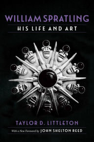 Title: William Spratling, His Life and Art: Selected Essays in Economic and Social History, Author: Taylor D. Littleton