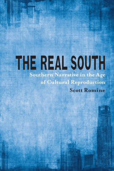 the Real South: Southern Narrative Age of Cultural Reproduction