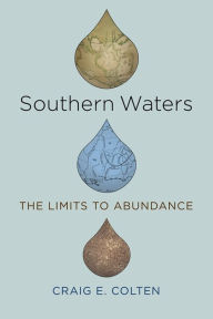 Title: Southern Waters: The Limits to Abundance, Author: Craig E. Colten