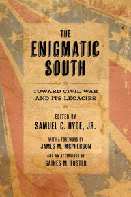 Title: The Enigmatic South: Toward Civil War and Its Legacies, Author: Samuel C. Hyde Jr
