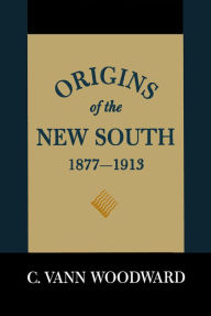 Title: Origins of the New South, 1877-1913: A History of the South, Author: C. Vann Woodward