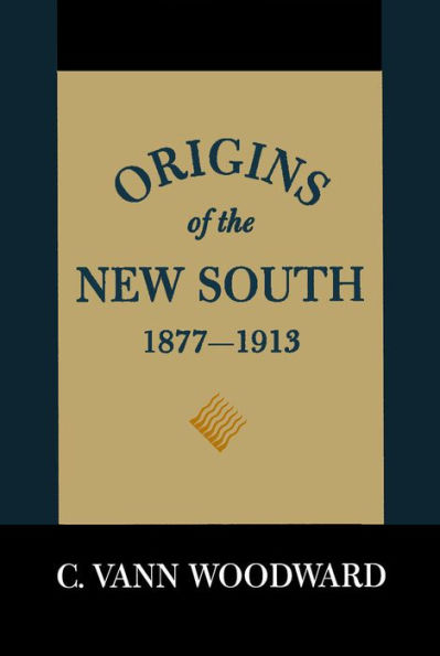 Origins of the New South, 1877-1913: A History of the South