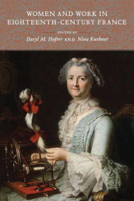 Title: Women and Work in Eighteenth-Century France, Author: Daryl M. Hafter