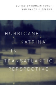 Title: Hurricane Katrina in Transatlantic Perspective, Author: Romain Huret