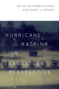 Title: Hurricane Katrina in Transatlantic Perspective, Author: Romain Huret