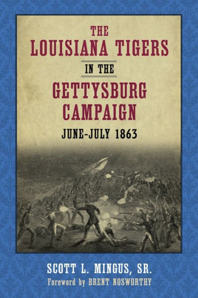 the Louisiana Tigers Gettysburg Campaign, June-July 1863