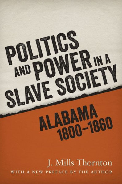 Politics and Power a Slave Society: Alabama, 1800-1860