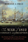 The War of 1812, Conflict and Deception: The British Attempt to Seize New Orleans and Nullify the Louisiana Purchase