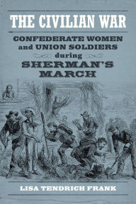 The Civilian War: Confederate Women and Union Soldiers during Sherman's March