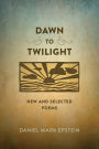 Dawn to Twilight: New and Selected Poems