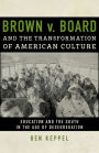 Brown v. Board and the Transformation of American Culture: Education and the South in the Age of Desegregation